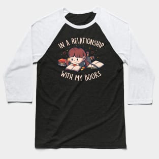 In a Relationship With My Books - Cute Geek Book Valentine Gift Baseball T-Shirt